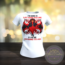 Load image into Gallery viewer, I'm Going To Let God Fix Me Custom T-Shirt
